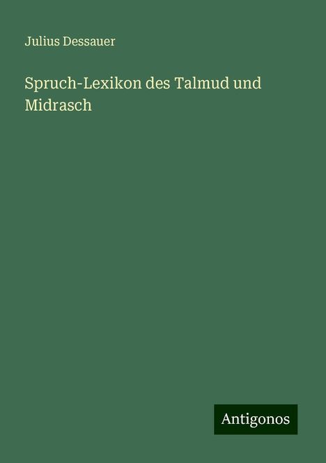 Julius Dessauer: Spruch-Lexikon des Talmud und Midrasch, Buch