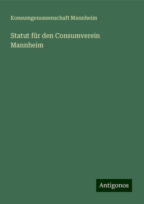 Konsumgenossenschaft Mannheim: Statut für den Consumverein Mannheim, Buch