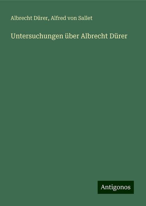 Albrecht Dürer: Untersuchungen über Albrecht Dürer, Buch