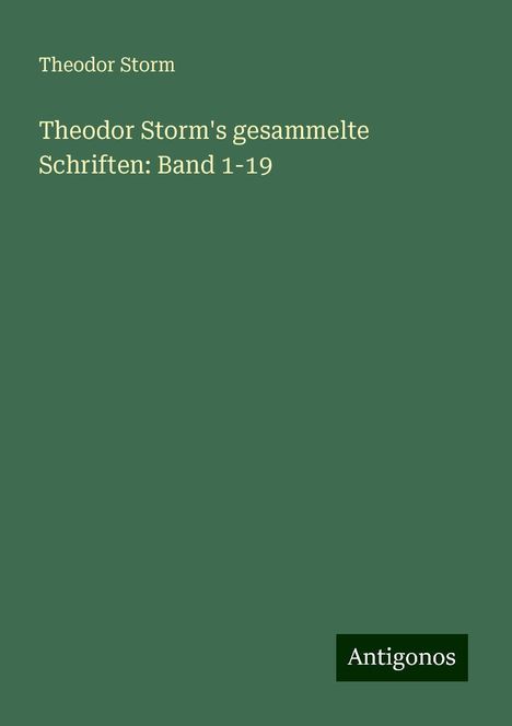 Theodor Storm: Theodor Storm's gesammelte Schriften: Band 1-19, Buch