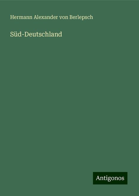 Hermann Alexander Von Berlepsch: Süd-Deutschland, Buch