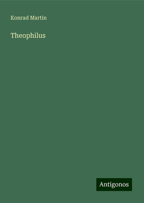 Konrad Martin: Theophilus, Buch