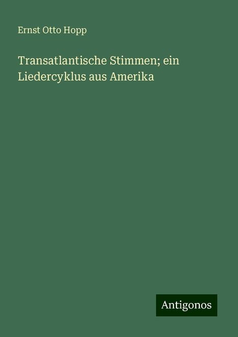 Ernst Otto Hopp: Transatlantische Stimmen; ein Liedercyklus aus Amerika, Buch