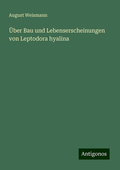 August Weismann: Über Bau und Lebenserscheinungen von Leptodora hyalina, Buch