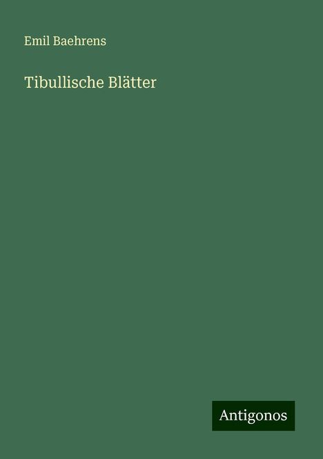 Emil Baehrens: Tibullische Blätter, Buch