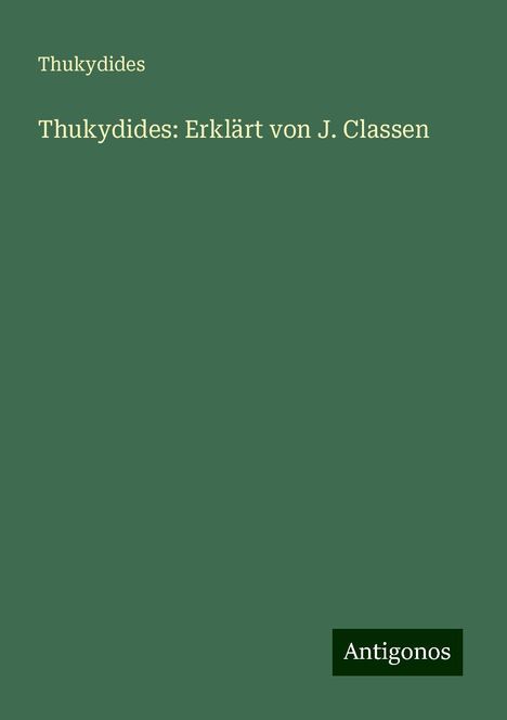 Thukydides: Thukydides: Erklärt von J. Classen, Buch