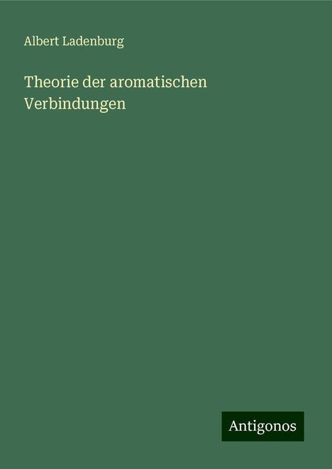 Albert Ladenburg: Theorie der aromatischen Verbindungen, Buch