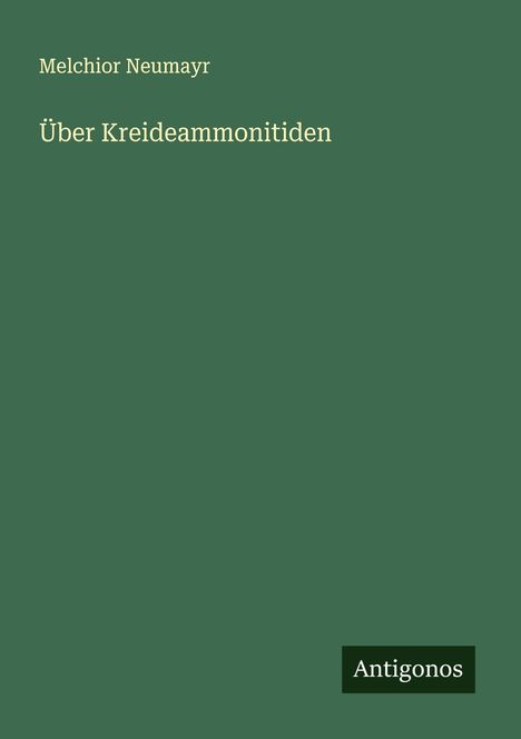 Melchior Neumayr: Über Kreideammonitiden, Buch