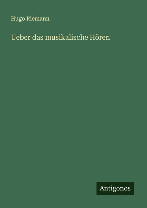 Hugo Riemann: Ueber das musikalische Hören, Buch