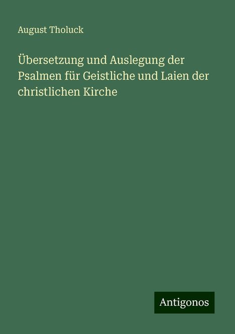 August Tholuck: Übersetzung und Auslegung der Psalmen für Geistliche und Laien der christlichen Kirche, Buch