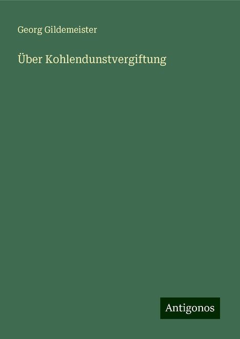 Georg Gildemeister: Über Kohlendunstvergiftung, Buch