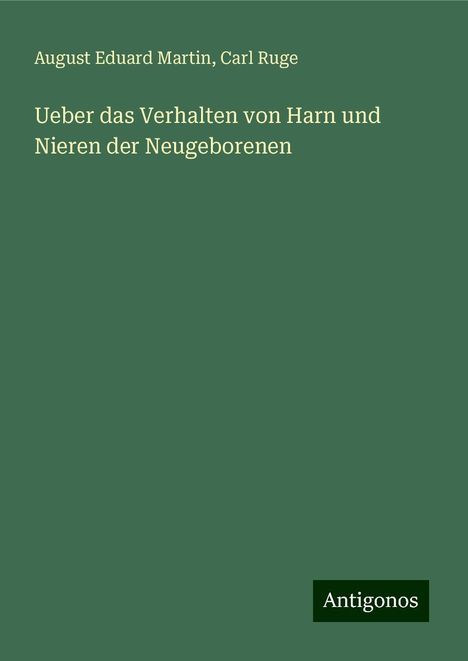 August Eduard Martin: Ueber das Verhalten von Harn und Nieren der Neugeborenen, Buch