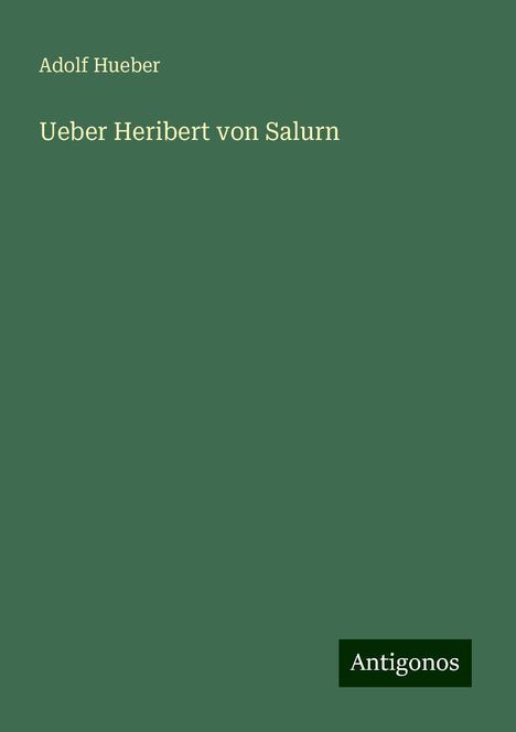 Adolf Hueber: Ueber Heribert von Salurn, Buch