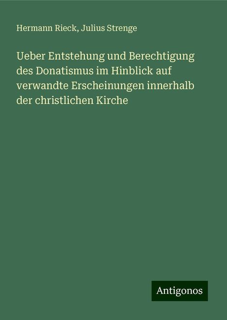 Hermann Rieck: Ueber Entstehung und Berechtigung des Donatismus im Hinblick auf verwandte Erscheinungen innerhalb der christlichen Kirche, Buch