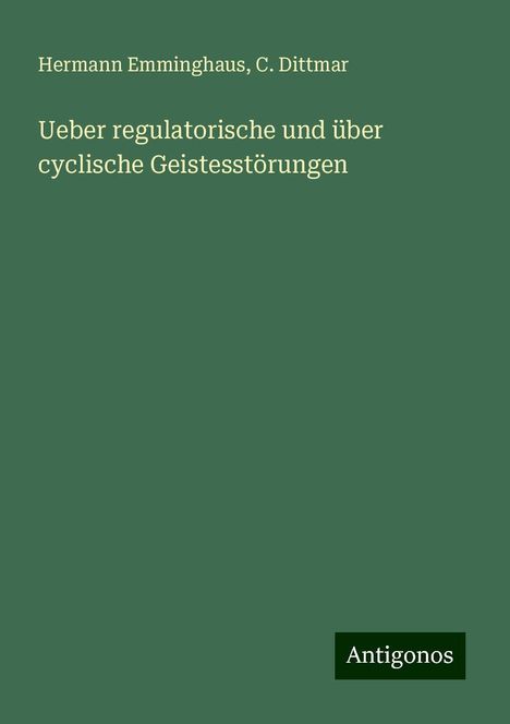 Hermann Emminghaus: Ueber regulatorische und über cyclische Geistesstörungen, Buch