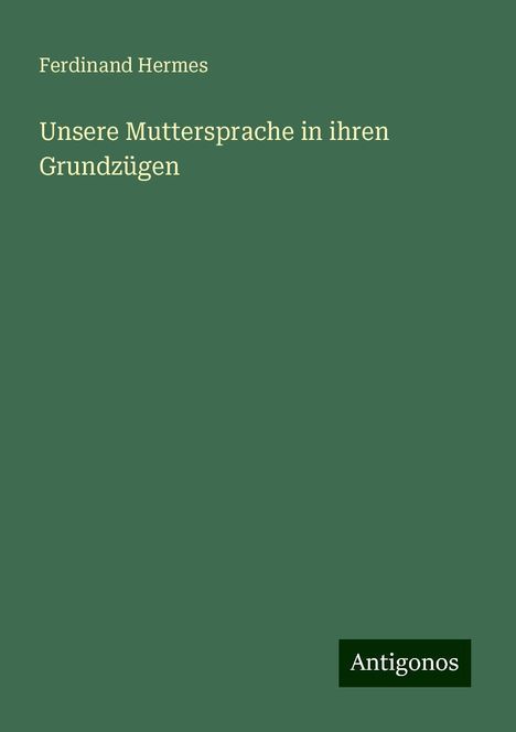 Ferdinand Hermes: Unsere Muttersprache in ihren Grundzügen, Buch