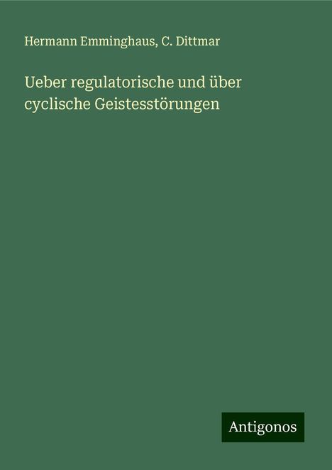 Hermann Emminghaus: Ueber regulatorische und über cyclische Geistesstörungen, Buch