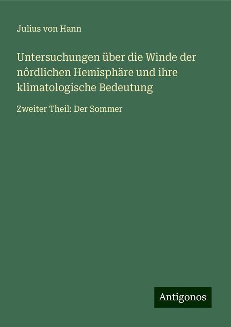 Julius Von Hann: Untersuchungen über die Winde der nôrdlichen Hemisphäre und ihre klimatologische Bedeutung, Buch