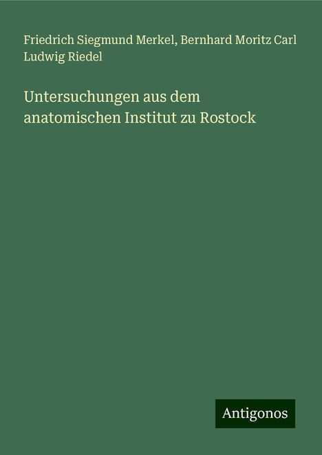 Friedrich Siegmund Merkel: Untersuchungen aus dem anatomischen Institut zu Rostock, Buch