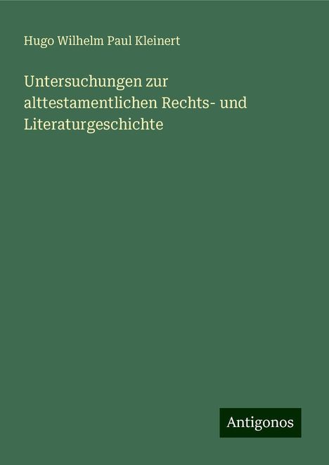 Hugo Wilhelm Paul Kleinert: Untersuchungen zur alttestamentlichen Rechts- und Literaturgeschichte, Buch