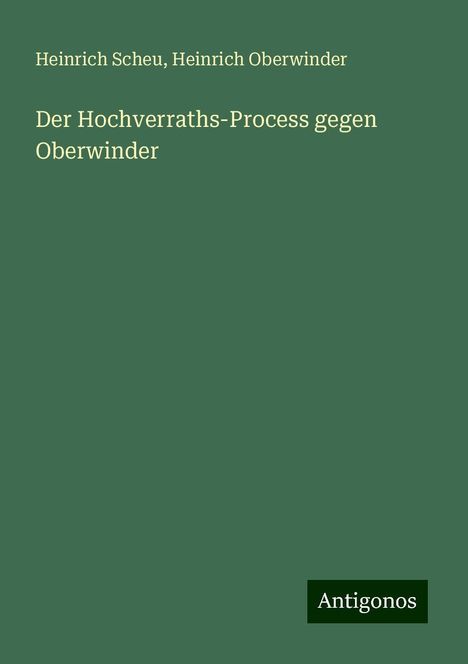 Heinrich Scheu: Der Hochverraths-Process gegen Oberwinder, Buch