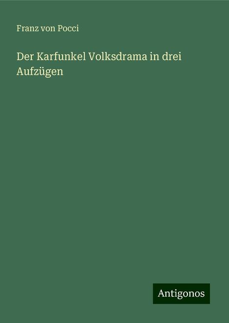 Franz Von Pocci: Der Karfunkel Volksdrama in drei Aufzügen, Buch