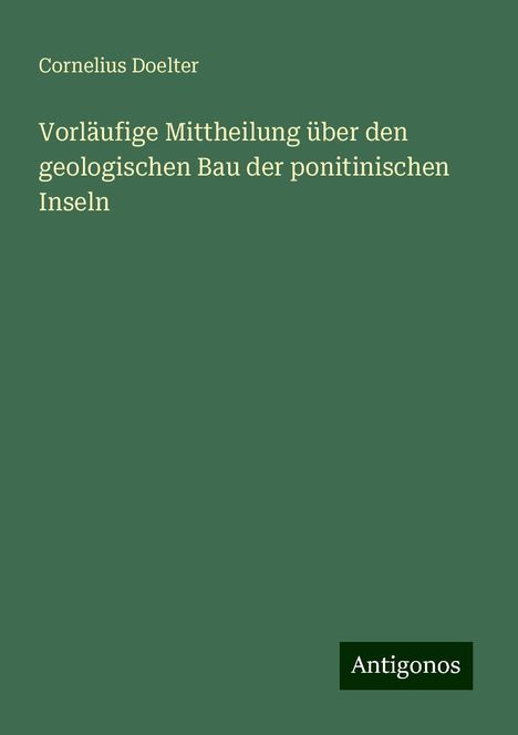 Cornelius Doelter: Vorläufige Mittheilung über den geologischen Bau der ponitinischen Inseln, Buch