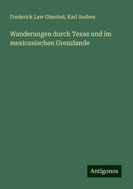 Frederick Law Olmsted: Wanderungen durch Texas und im mexicanischen Grenzlande, Buch