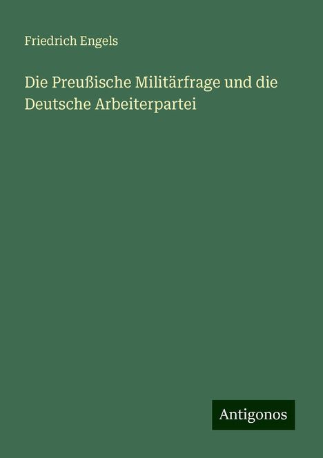 Friedrich Engels: Die Preußische Militärfrage und die Deutsche Arbeiterpartei, Buch