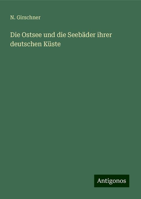 N. Girschner: Die Ostsee und die Seebäder ihrer deutschen Küste, Buch