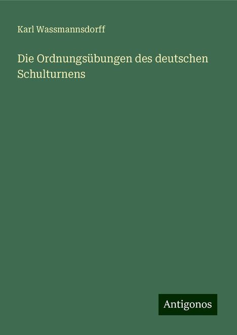 Karl Wassmannsdorff: Die Ordnungsübungen des deutschen Schulturnens, Buch