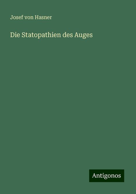 Josef Von Hasner: Die Statopathien des Auges, Buch