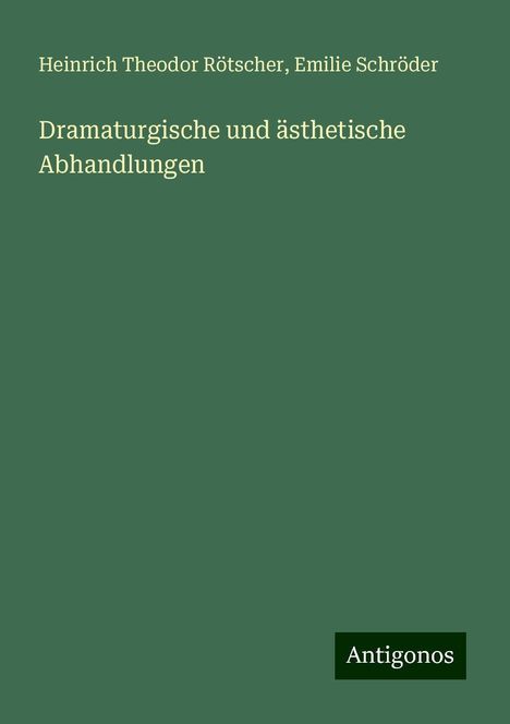 Heinrich Theodor Rötscher: Dramaturgische und ästhetische Abhandlungen, Buch