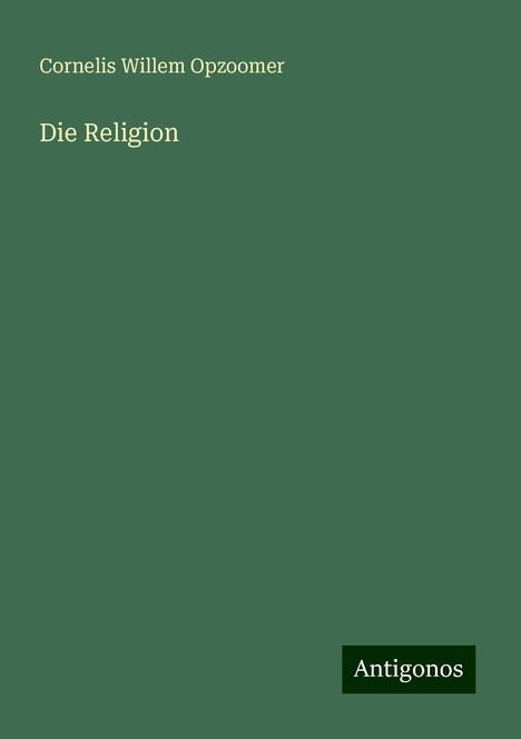 Cornelis Willem Opzoomer: Die Religion, Buch