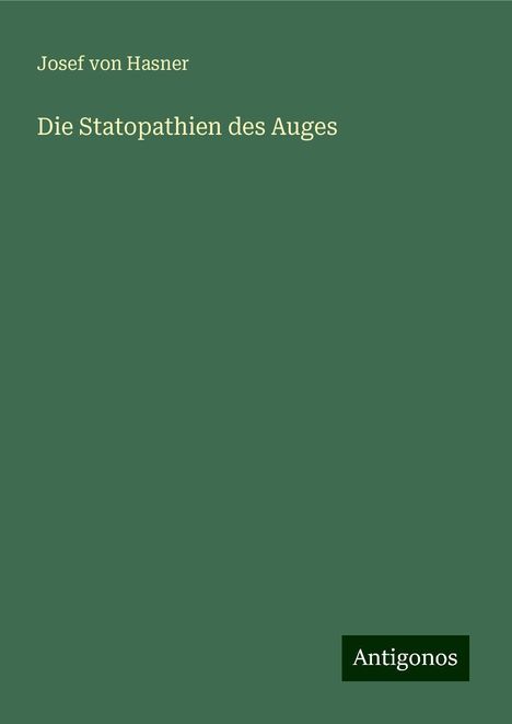 Josef Von Hasner: Die Statopathien des Auges, Buch