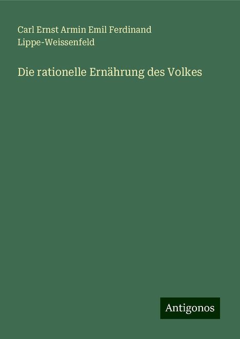 Carl Ernst Armin Emil Ferdinand Lippe-Weissenfeld: Die rationelle Ernährung des Volkes, Buch