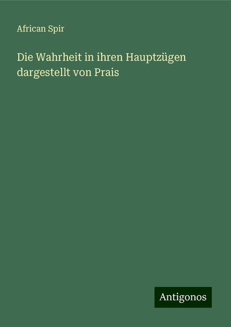 African Spir: Die Wahrheit in ihren Hauptzügen dargestellt von Prais, Buch