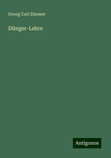 Georg Carl Zimmer: Dünger-Lehre, Buch