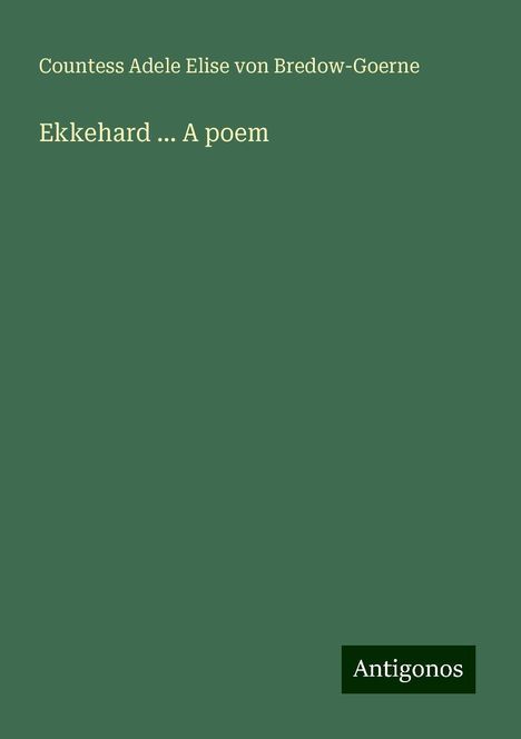 Countess Adele Elise von Bredow-Goerne: Ekkehard ... A poem, Buch