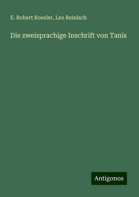 E. Robert Roesler: Die zweisprachige Inschrift von Tanis, Buch