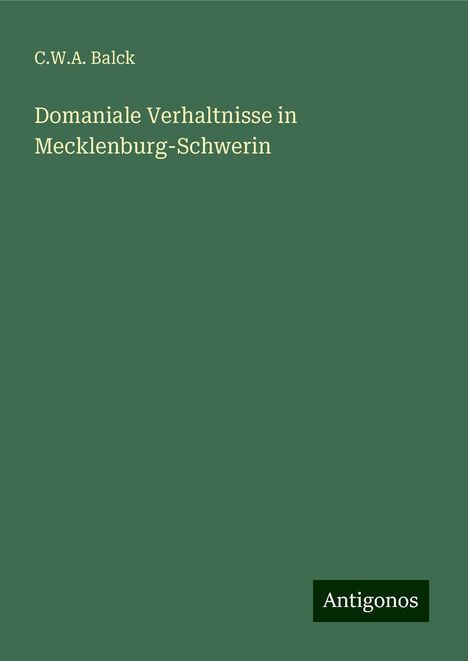 C. W. A. Balck: Domaniale Verhaltnisse in Mecklenburg-Schwerin, Buch