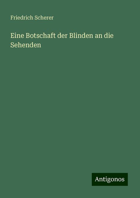 Friedrich Scherer: Eine Botschaft der Blinden an die Sehenden, Buch