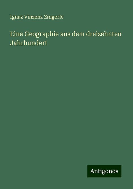 Ignaz Vinzenz Zingerle: Eine Geographie aus dem dreizehnten Jahrhundert, Buch