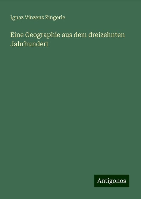 Ignaz Vinzenz Zingerle: Eine Geographie aus dem dreizehnten Jahrhundert, Buch