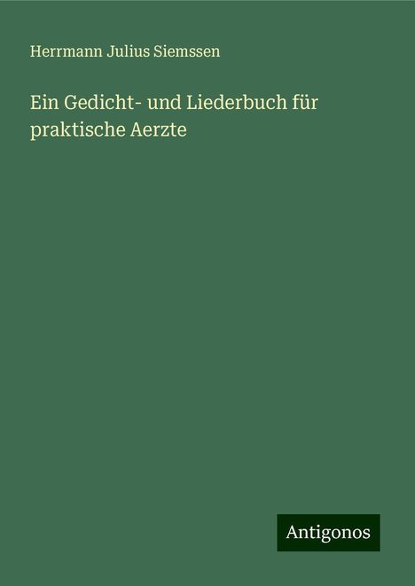 Herrmann Julius Siemssen: Ein Gedicht- und Liederbuch für praktische Aerzte, Buch