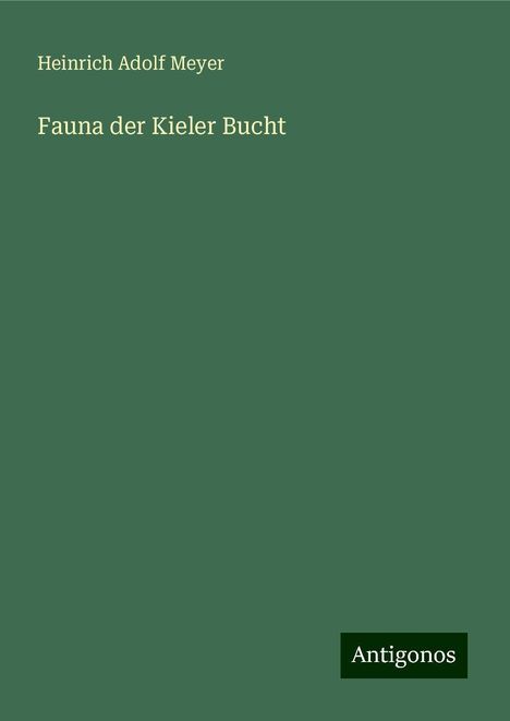 Heinrich Adolf Meyer: Fauna der Kieler Bucht, Buch