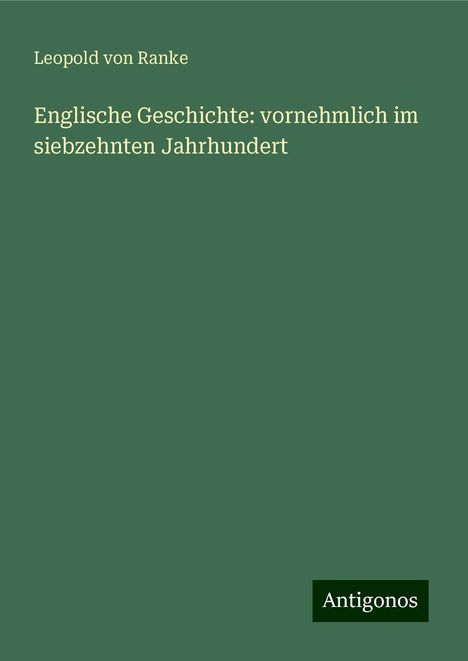 Leopold von Ranke: Englische Geschichte: vornehmlich im siebzehnten Jahrhundert, Buch