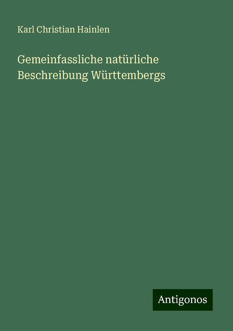 Karl Christian Hainlen: Gemeinfassliche natürliche Beschreibung Württembergs, Buch