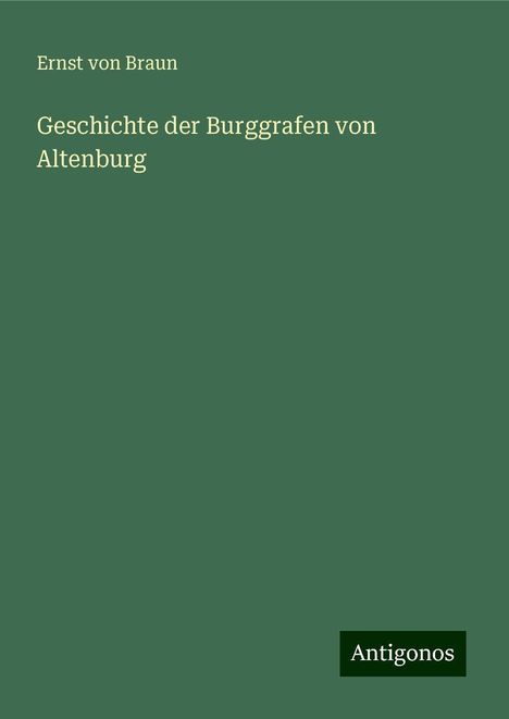 Ernst von Braun: Geschichte der Burggrafen von Altenburg, Buch