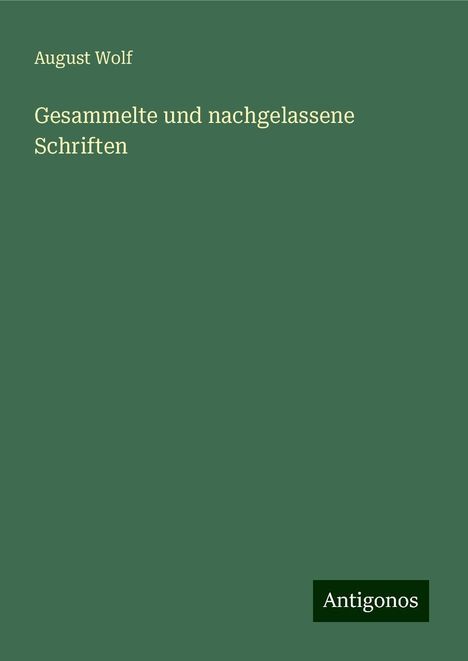 August Wolf: Gesammelte und nachgelassene Schriften, Buch